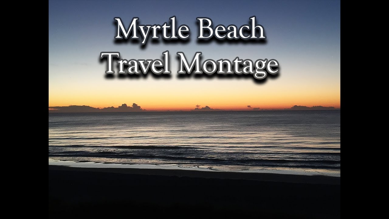 Myrtle Beach Travel Montage