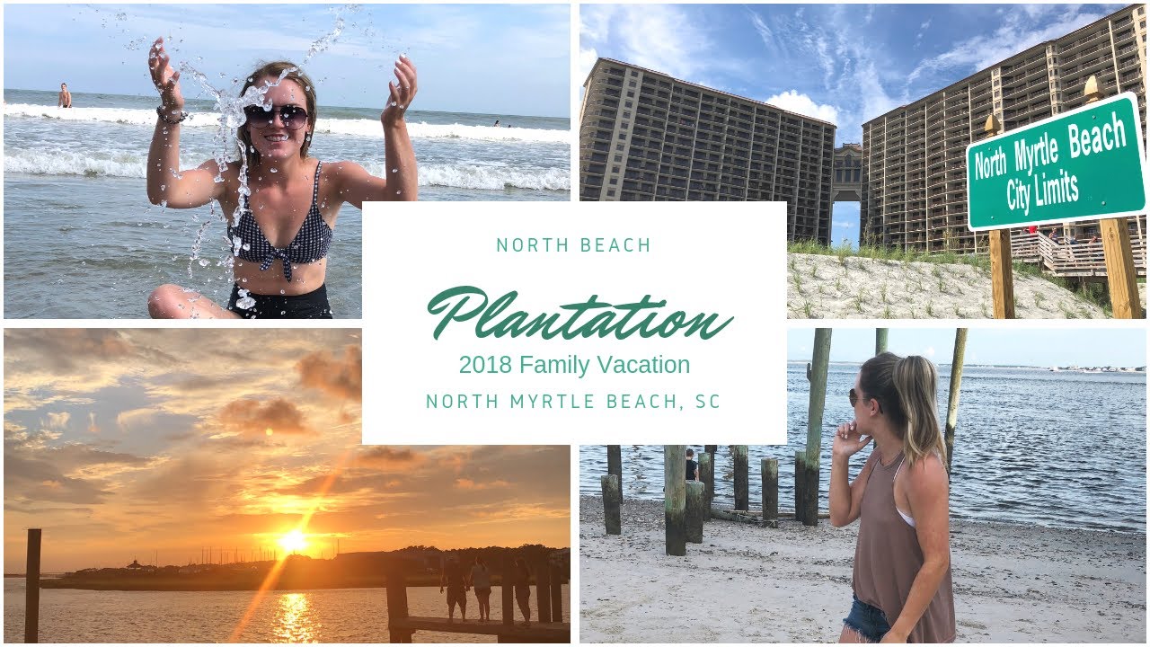 2018 Family Vacation I North Myrtle Beach, South Carolina