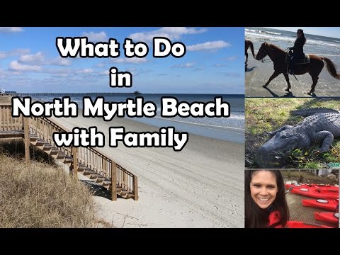 What to do in North Myrtle Beach with the Family