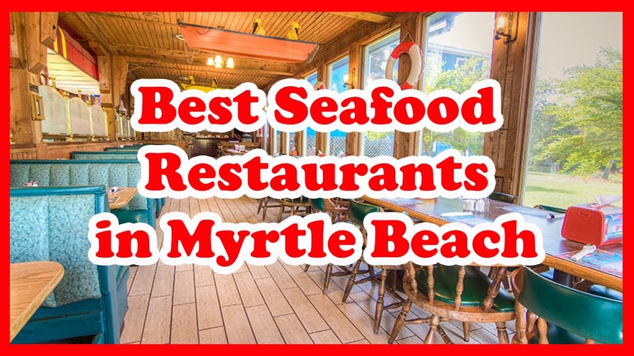 5 Best Seafood Restaurants in Myrtle Beach South Carolina Love Is