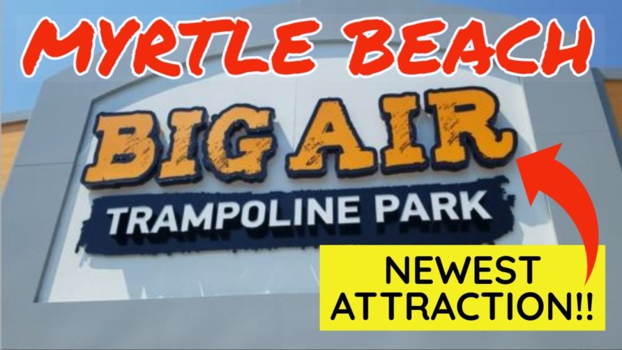 The Newest Attraction in MYRTLE BEACH, SC!!  |  BIGAIR TRAMPOLINE PARK!! |