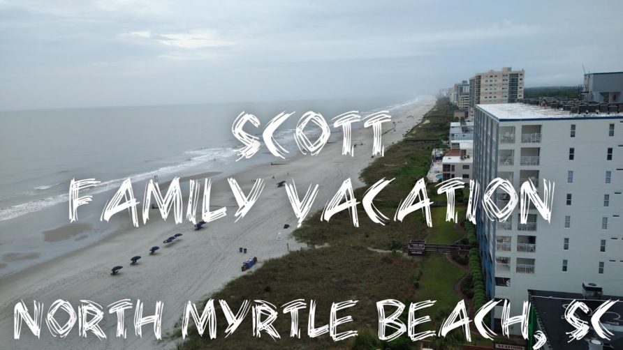 Scott Family Vacation 2021 | North Myrtle Beach, SC