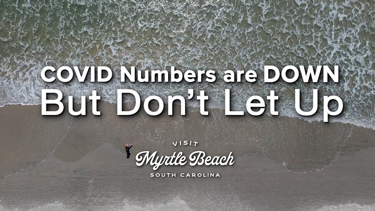 Covid Numbers Are Down, But Don't Let Up! Visit Myrtle Beach Responsibly