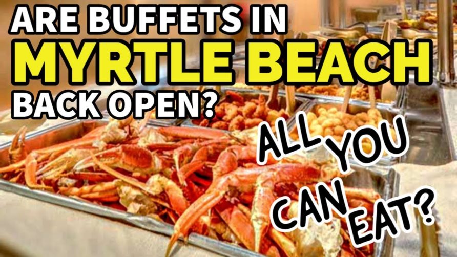 ARE MYRTLE BEACH Seafood Buffets BACK OPEN? | All-You-Can-Eat!! | Crab Legs!!