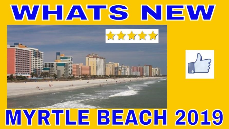 Whats New In Myrtle Beach 2019