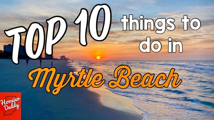 Top Ten things to do in Myrtle Beach | Hoosier Daddy