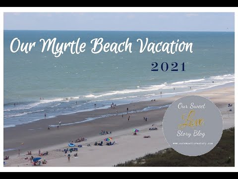 Myrtle Beach Vacation 2021