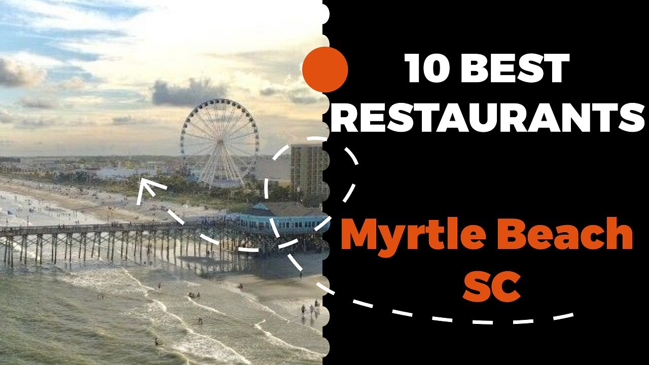 10 Best Restaurants in Myrtle Beach, South Carolina (2022) – Top local eats in Myrtle Beach, SC