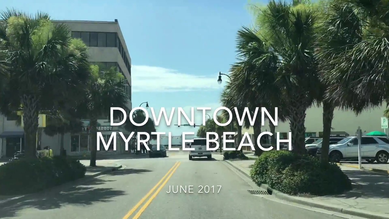 Downtown Myrtle Beach POV – June 2017 | Attractions