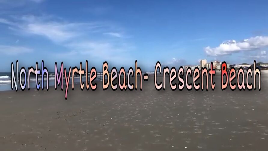 North Myrtle Beach – Crescent Beach – Saturday Morning Vibes