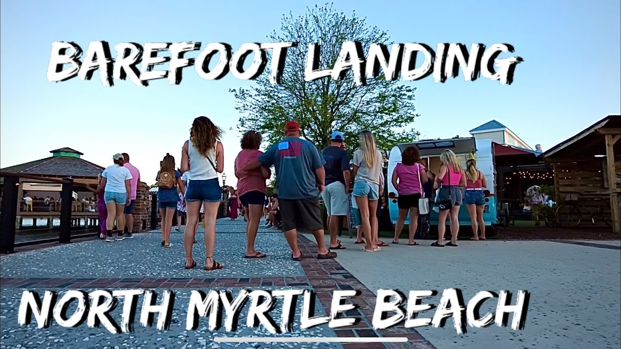 North Myrtle Beach Barefoot Landing Walk around Footage , Myrtle beach sc