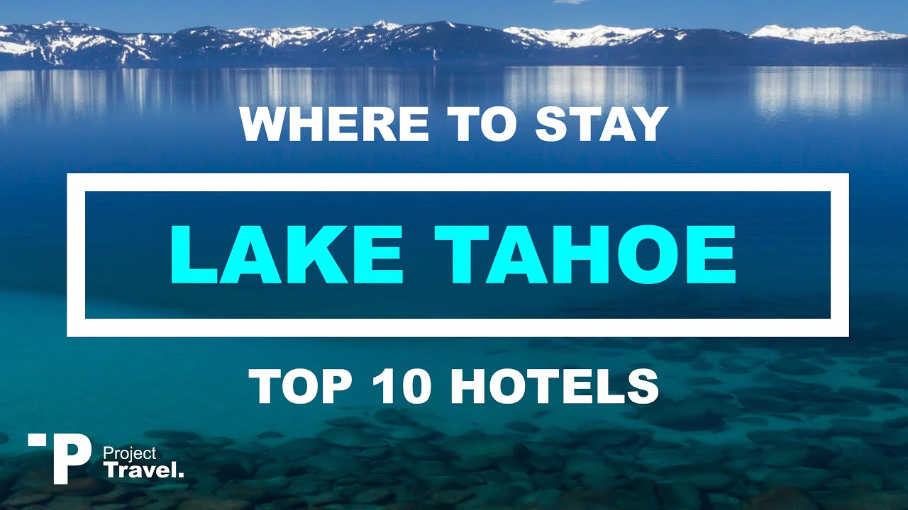 LAKE TAHOE: Top 10 Places to Stay in Lake Tahoe, California (Hotels, Resorts, and Airbnb's!)