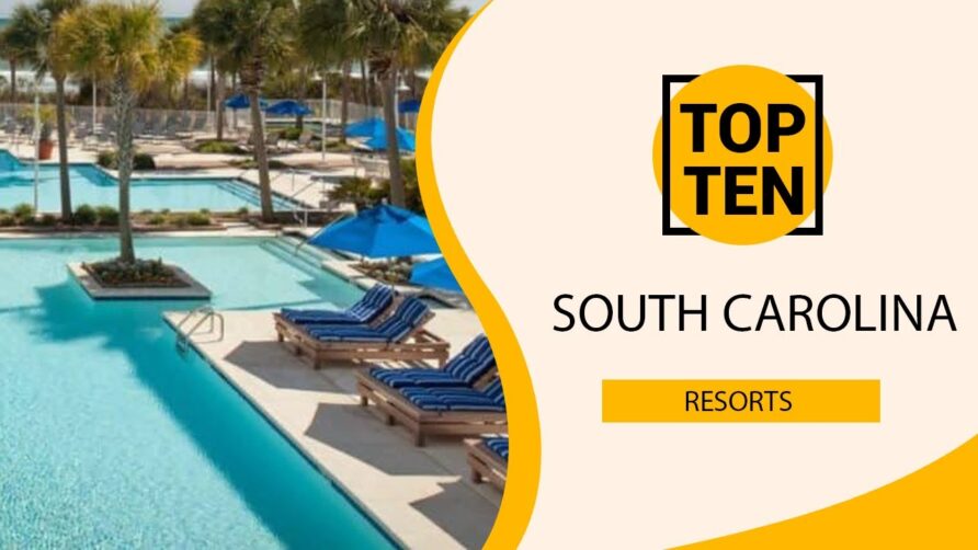 Top 10 Best Resorts to Visit in South Carolina | USA – English