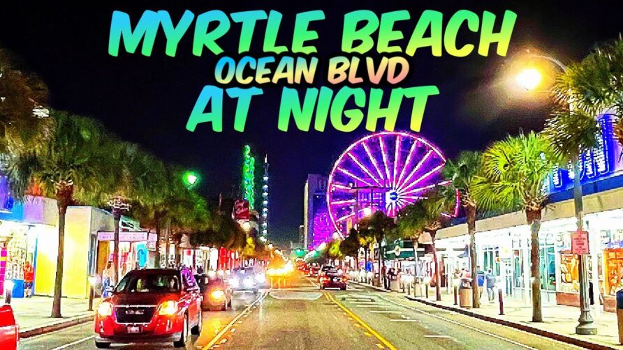 OCEAN BOULEVARD MYRTLE BEACH Driving, Walking, Flying The Strip At Night