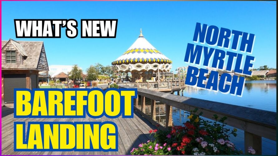 What's New / Coming Soon to Barefoot Landing – Walking Tour – North Myrtle Beach- Waterfront Dining!