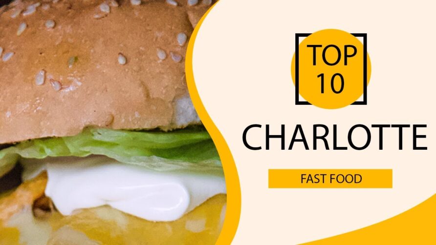 Top 10 Best Fast Food Restaurants to Visit in Charlotte, North Carolina | USA – English