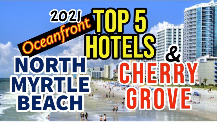 TOP 5 BEST OCEANFRONT HOTEL-RESORTS in NORTH MYRTLE BEACH/Cherry Grove -OCEAN DRIVE – Places to stay