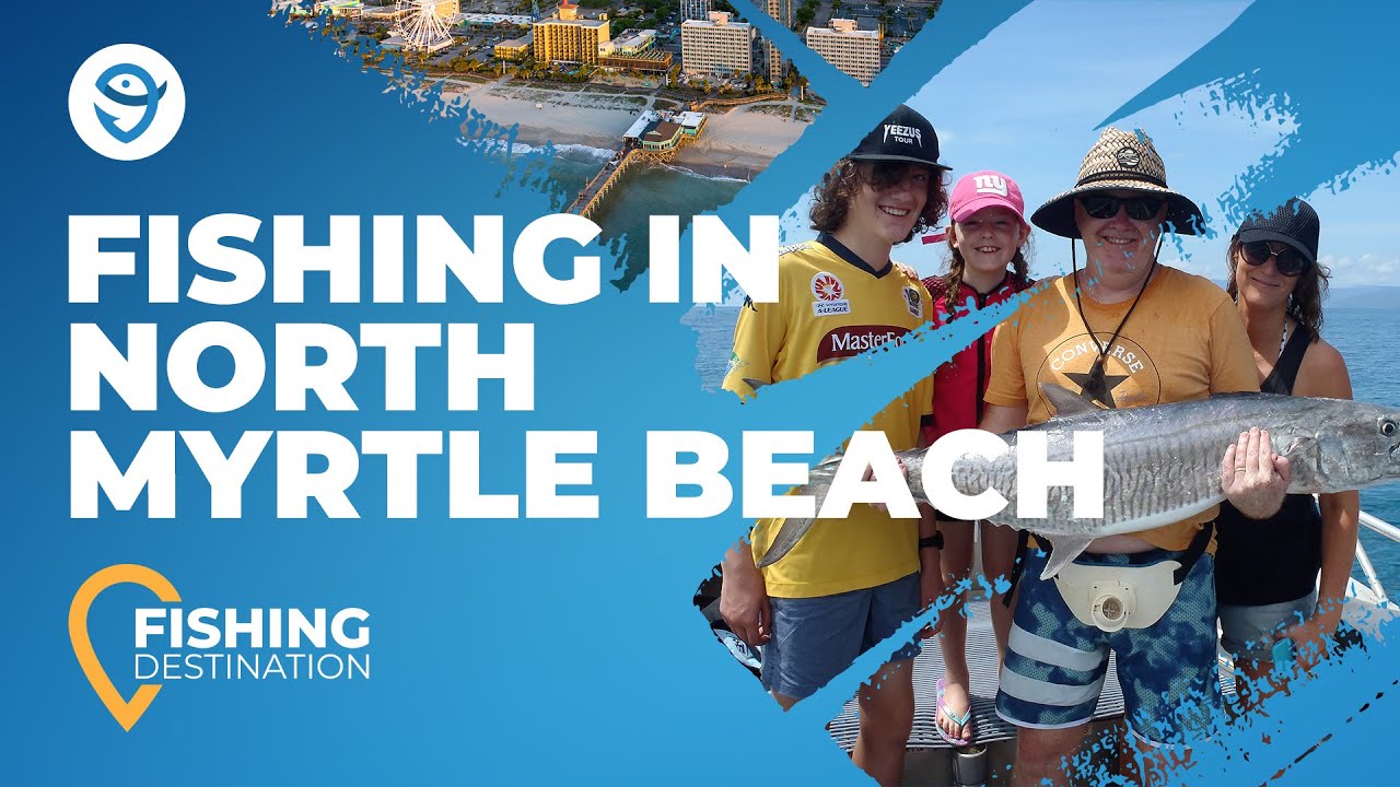 Fishing in North Myrtle Beach: The Complete Guide