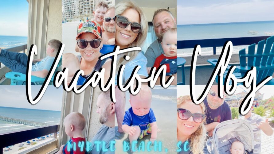 NEW BEACH VACATION VLOG 2021 | MYRTLE BEACH, SC | FAMILY TRAVEL VLOG| FAMILY VACATION 2021