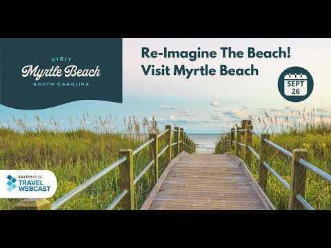 Travel Webcast – Re-Imagine The Beach! Visit Myrtle Beach