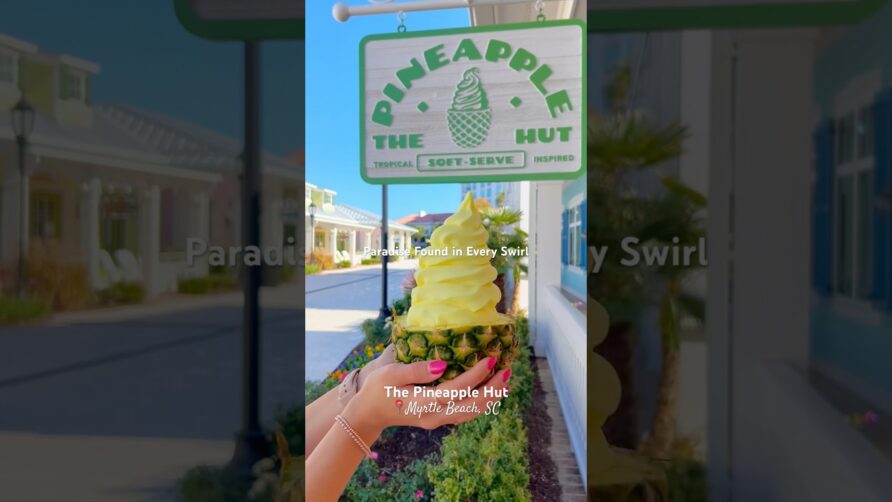 Why The Pineapple Hut Is Myrtle Beach’s Coolest Tropical Dessert Spot